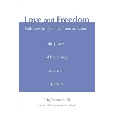 Love and Freedom: Pathways to Personal Transformation