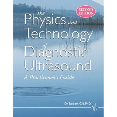 The Physics and Technology of Diagnostic Ultrasound: A Practitioner's Guide (Second Edition)