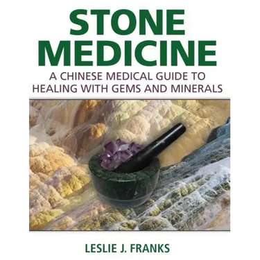 Stone Medicine: A Chinese Medical Guide to Healing with Gems and Minerals