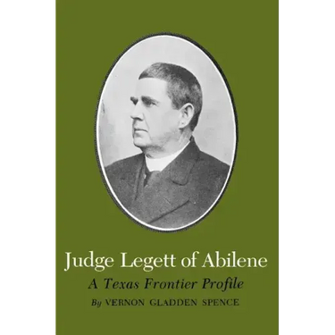Judge Legett of Abilene: A Texas Frontier Profile