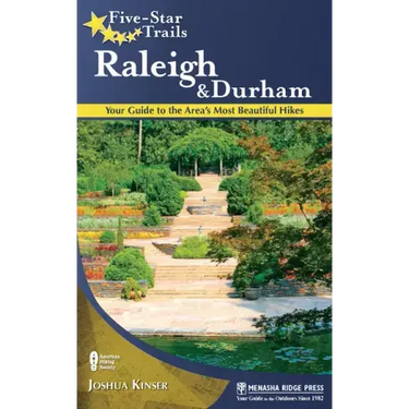 Five-Star Trails: Raleigh and Durham: Your Guide to the Area's Most Beautiful Hikes