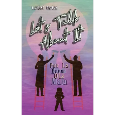 Let's Talk About It: Por La Buena O La Mala