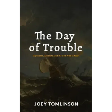 The Day of Trouble: Depression, Scripture, and the God Who Is Near