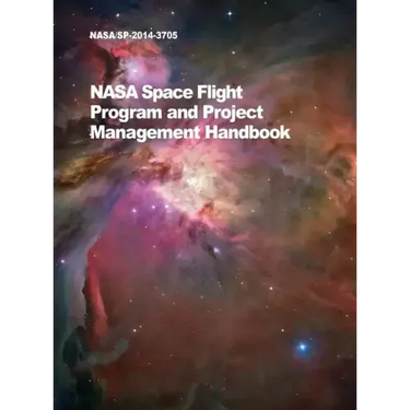 NASA Space Flight Program and Project Management Handbook: Nasa/Sp-2014-3705