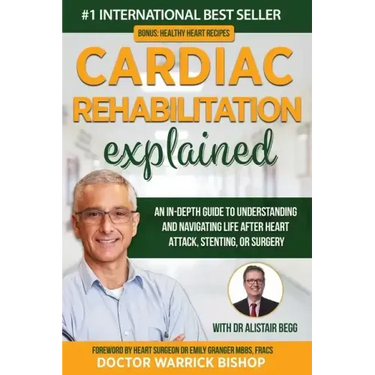 Cardiac Rehabilitation Explained: An in-Depth Guide to Understanding and Navigating Life after Heart Attack, Stenting, or Surgery