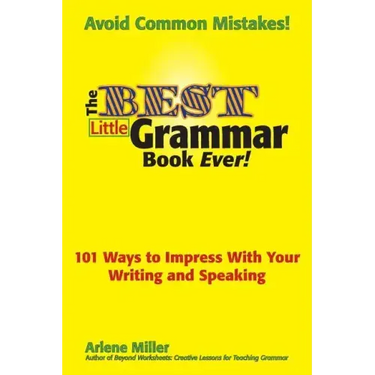 The Best Little Grammar Book Ever! 101 Ways to Impress with Your Writing and Speaking