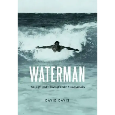 Waterman: The Life and Times of Duke Kahanamoku