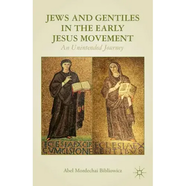Jews and Gentiles in the Early Jesus Movement: An Unintended Journey
