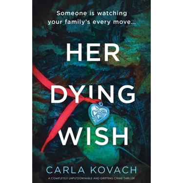 Her Dying Wish: A completely unputdownable and gripping crime thriller
