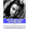 British Legends: The Life and Legacy of Vivien Leigh