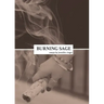 Burning Sage: Collected Writings on Unconventional Motherhood, Unconventional Teacherhood, and Unconditional Love