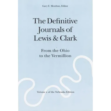 The Definitive Journals of Lewis and Clark, Vol 2: From the Ohio to the Vermillion