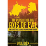 My Pursuit of the Axis of Evil: And Other True Stories From Asia and Alaska