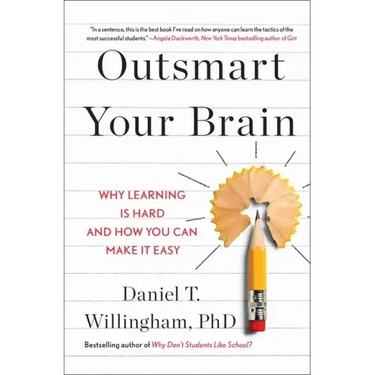 Outsmart Your Brain: Why Learning Is Hard and How You Can Make It Easy