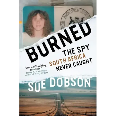 Burned: The Spy South Africa Never Caught