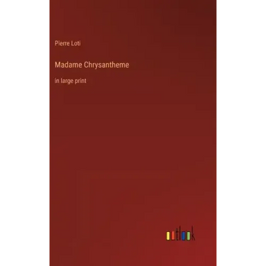 Madame Chrysantheme: in large print