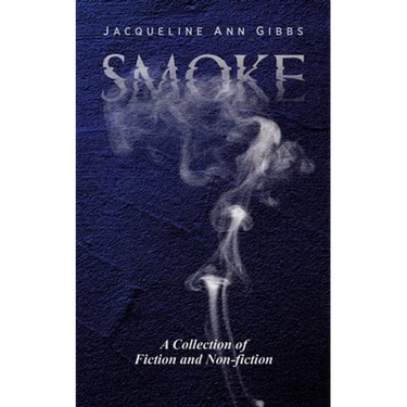 Smoke: A Collection of Fiction and Non-fiction