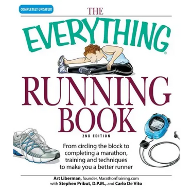 The Everything Running Book: From Circling the Block to Completing a Marathon, Training and Techniques to Make You a Better Runner