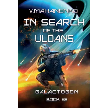 In Search of the Uldans (Galactogon Book #2): LitRPG Series