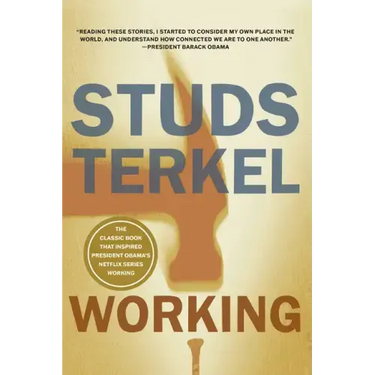 Working: People Talk about What They Do All Day and How They Feel about What They Do
