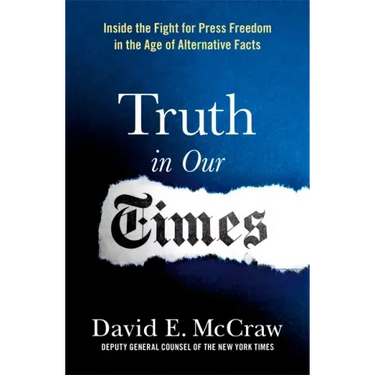 Truth in Our Times: Inside the Fight for Press Freedom in the Age of Alternative Facts
