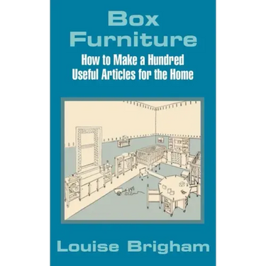 Box Furniture: How to Make a Hundred Useful Articles for the Home