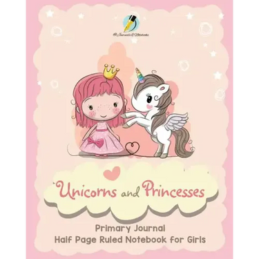 Unicorns and Princesses Primary Journal Half Page Ruled Notebook for Girls