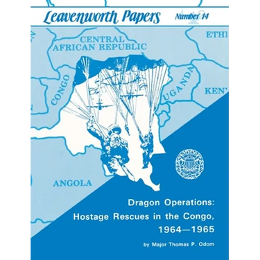 Dragon Operations: Hostage Rescues in the Congo, 1964-1965