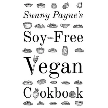 Sunny Payne's Soy-Free Vegan Cookbook