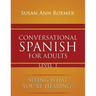 Conversational Spanish For Adults Seeing What You're Hearing! Level I
