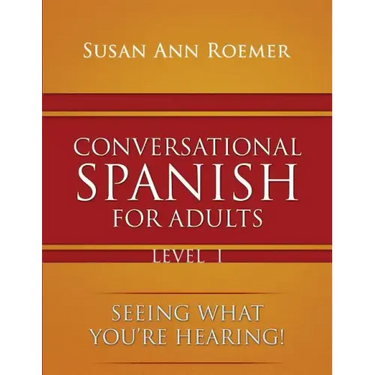 Conversational Spanish For Adults Seeing What You're Hearing! Level I