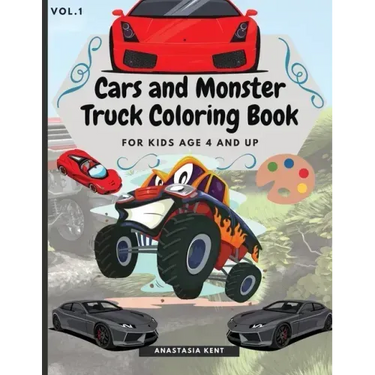Cars and Monster Truck Coloring Book For kids age 4 and Up: Fun Coloring Book with Amazing Cars and Monster Trucks