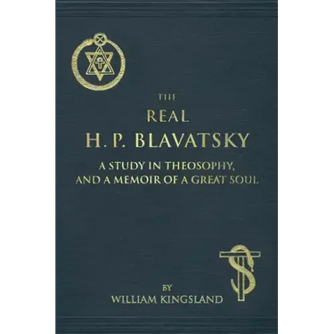 The Real H. P. Blavatsky: A Study in Theosophy, and a Memoir of a Great Soul