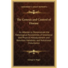 The Genesis and Control of Disease: An Attempt to Demonstrate the Pathological Possibilities of Emotional and Physical Maladjustment and Resultant Met