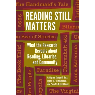 Reading Still Matters: What the Research Reveals about Reading, Libraries, and Community