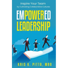 Empowered Leadership: Inspire Your Team by Cultivating Collaborative Cultures