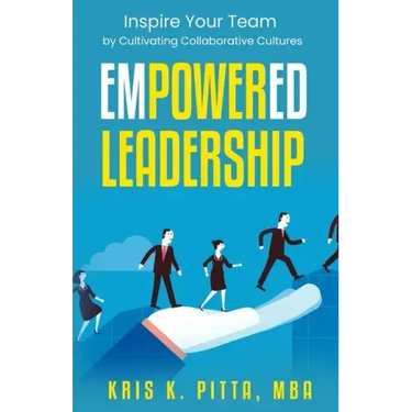 Empowered Leadership: Inspire Your Team by Cultivating Collaborative Cultures