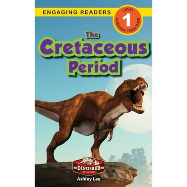 The Cretaceous Period: Dinosaur Adventures (Engaging Readers, Level 1)