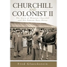 Churchill and Colonist II: The Story of Winston Churchill and His Famous Race Horse