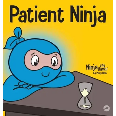 Patient Ninja: A Children's Book About Developing Patience and Delayed Gratification