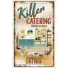 Killer Catering: A Deadline Cozy Mystery Book 13