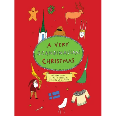 A Very Scandinavian Christmas: The Greatest Nordic Holiday Stories of All Time