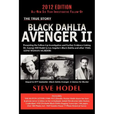 Black Dahlia Avenger II: Presenting the Follow-Up Investigation and Further Evidence Linking Dr. George Hill Hodel to Los Angeles's Black Dahlia and O