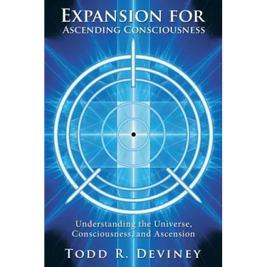 Expansion for Ascending Consciousness: Understanding the Universe, Consciousness, and Ascension