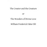 The Creator and the Creature: or The Wonders of Divine Love