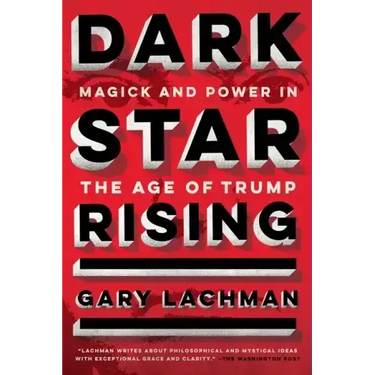 Dark Star Rising: Magick and Power in the Age of Trump