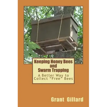 Keeping Honey Bees and Swarm Trapping: A Better Way to Collect "Free" Bees