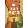 The Secret Practice: Eighteen Years on the Dark Side of Yoga