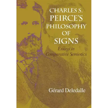Charles S. Peirce S Philosophy of Signs: Essays in Comparative Semiotics