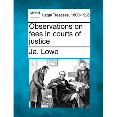 Observations on fees in courts of justice